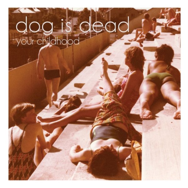 Album Dog Is Dead - Your Childhood