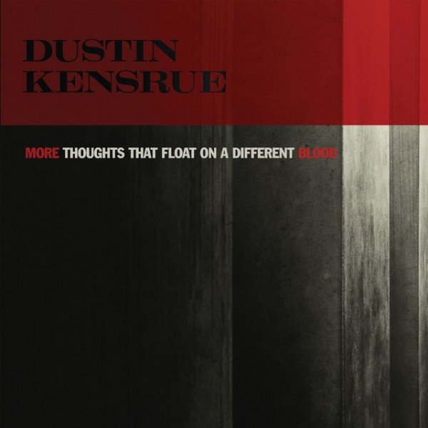 Dustin Kensrue More Thoughts That Float On A Different Blood, 2017