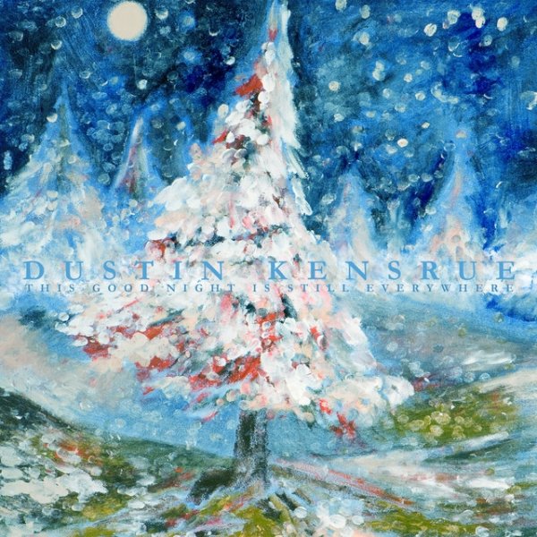 Album Dustin Kensrue - This Good Night Is Still Everywhere
