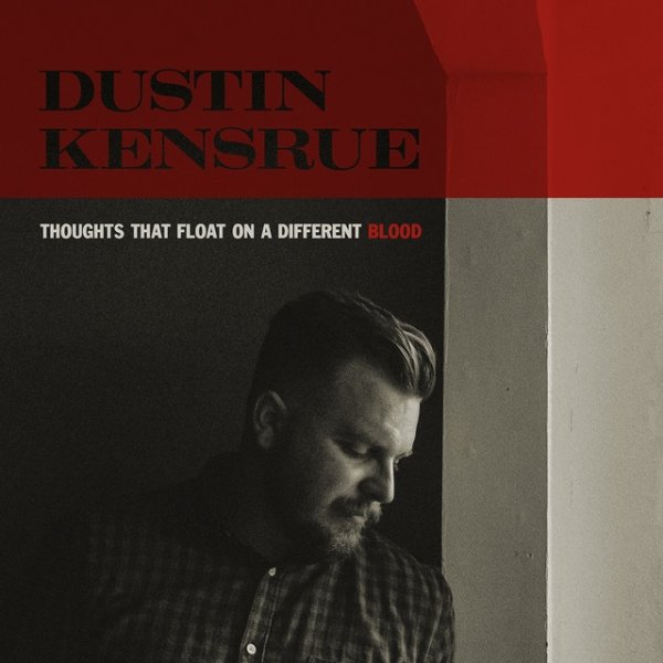 Dustin Kensrue Thoughts That Float on a Different Blood, 2016