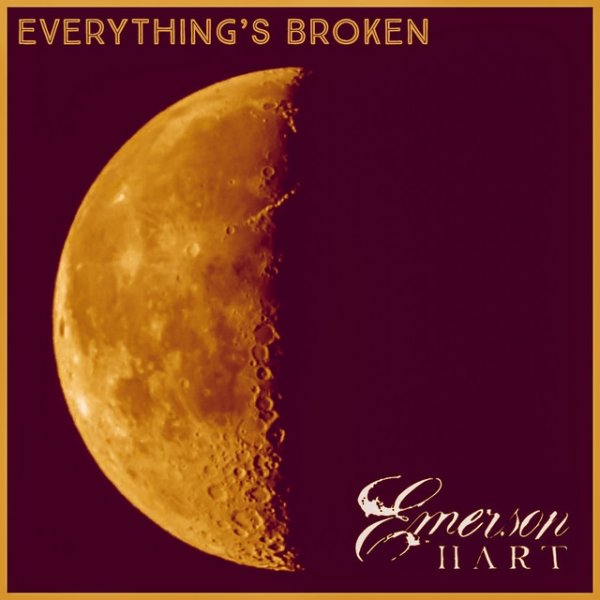 Emerson Hart Everything's Broken, 2022