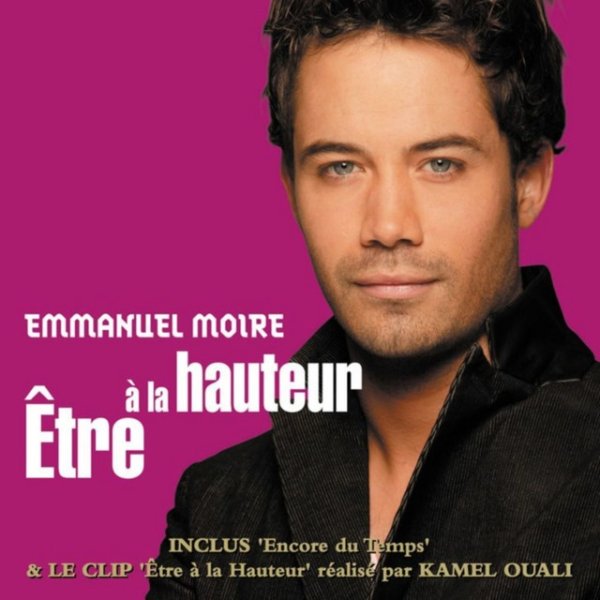 Album Emmanuel Moire - Etre A La Hauteur