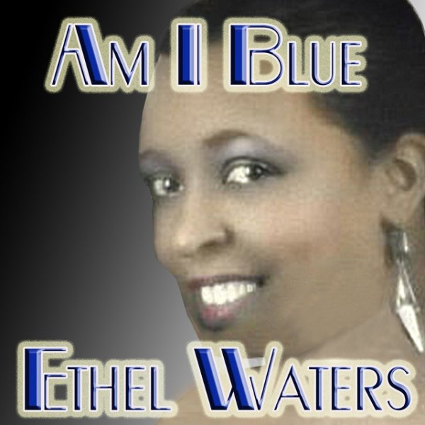 Album Ethel Waters - Am I Blue
