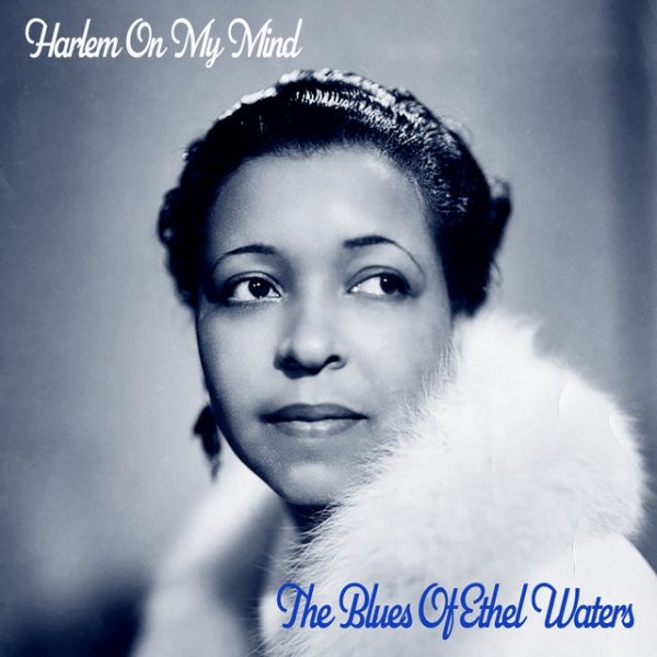 Album Ethel Waters - Harlem on My Mind! - The Blues of Ethel Waters