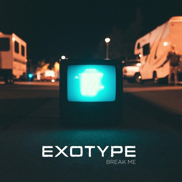 Album Exotype - Break Me