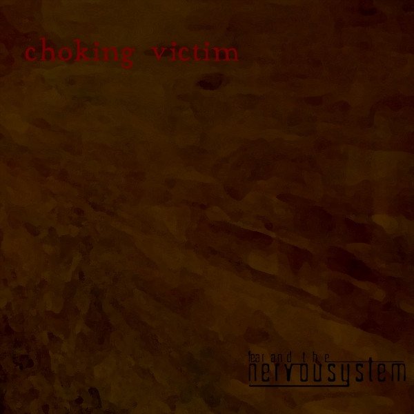 Album Fear and the Nervous System - Choking Victim