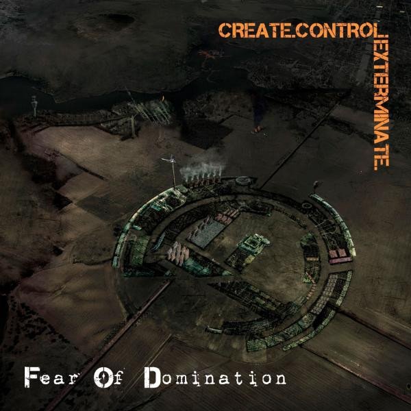 Album Fear Of Domination - Create.Control.Exterminate.