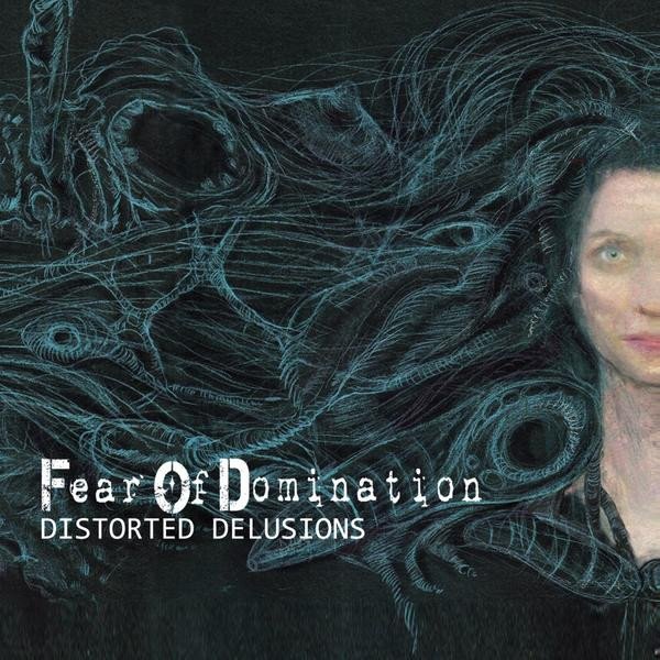 Album Fear Of Domination - Distorted Delusions