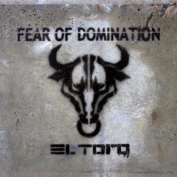 Album Fear Of Domination - El Toro