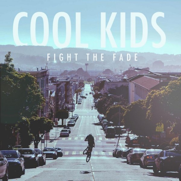 Album Fight The Fade - Cool Kids