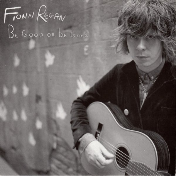 Album Fionn Regan - Be Good Or Be Gone