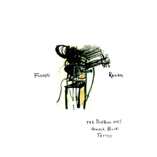 Album Fionn Regan - The Bunkhouse Vol. I: Anchor Black Tattoo
