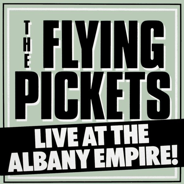 Album Flying Pickets - Live At The Albany Empire!