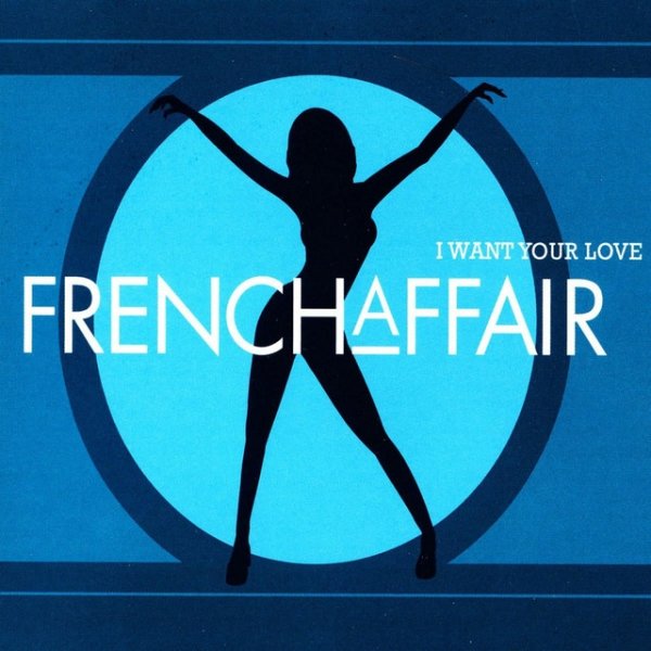 Album French Affair - I Want Your Love