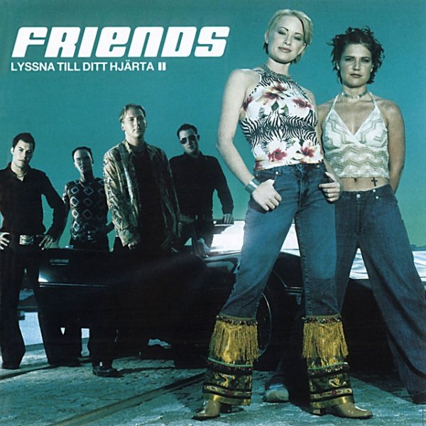 Friends Lyssna till ditt hjärta, 2001