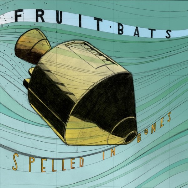 Album Fruit Bats - Spelled In Bones