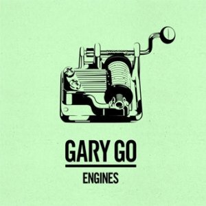Album Gary Go - Engines