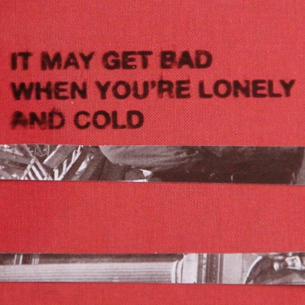 It May Get Bad When You're Lonely and Cold - album