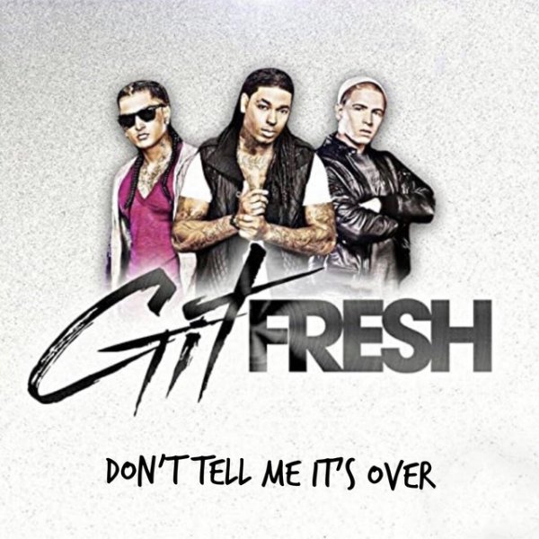 Album Git Fresh - Don’t Tell Me It’s Over