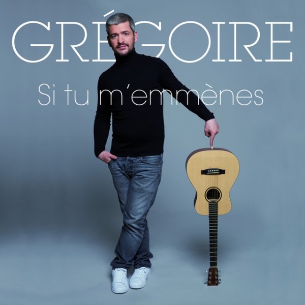 Album Grégoire - Si tu m