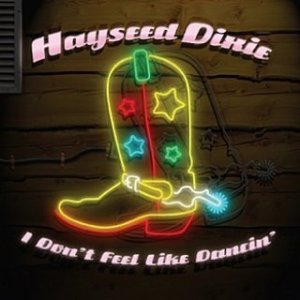 Hayseed Dixie I Don't Feel Like Dancin' / Holidays In The Sun, 2007