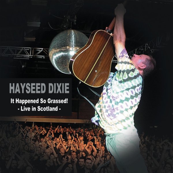 Album Hayseed Dixie - It Happened So Grassed!