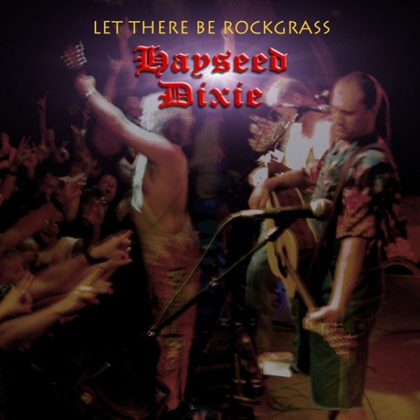 Album Hayseed Dixie - Let There Be Rockgrass