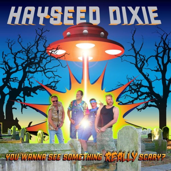 Album Hayseed Dixie - You Wanna See Something Really Scary