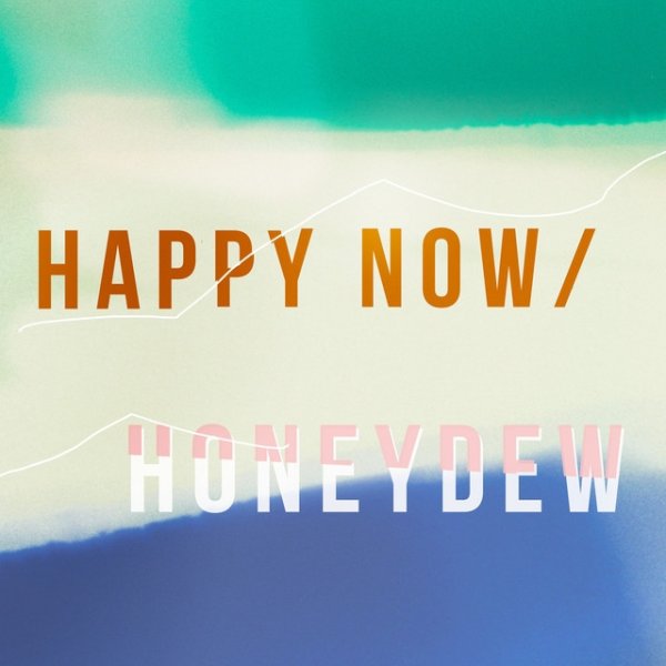 Hey Ocean! Happy Now / Honeydew, 2020