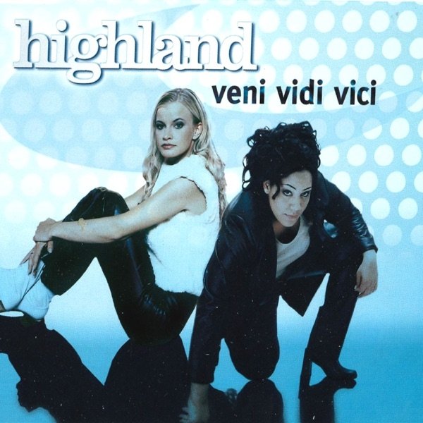Album Highland - Veni, Vidi, Vici