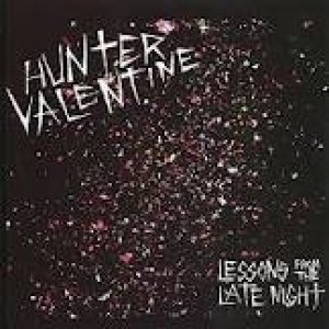 Album Hunter Valentine - Lessons From The Late Night