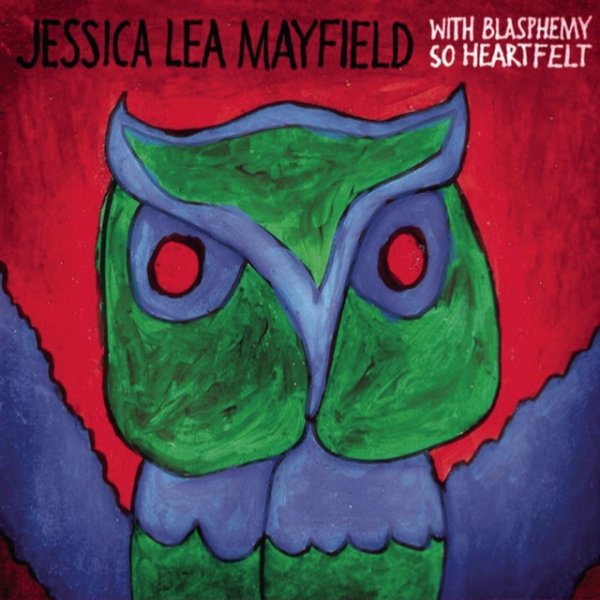 Album Jessica Lea Mayfield - With Blasphemy so Heartfelt