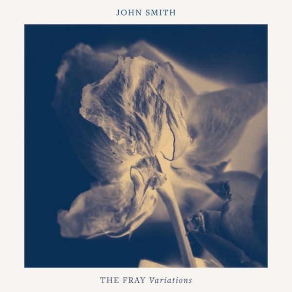 John Smith The Fray Variations, 2022
