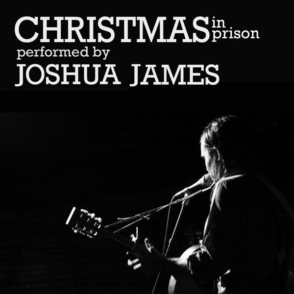 Joshua James Christmas In Prison, 2010
