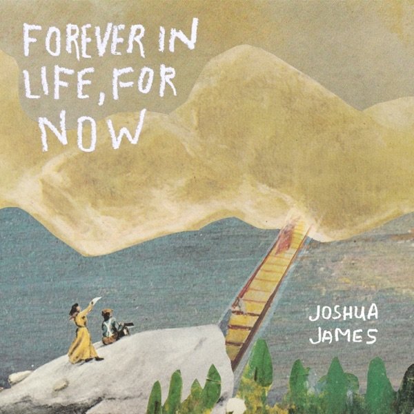Joshua James Forever in Life, for Now, 2021
