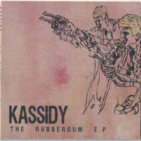 Kassidy The Rubbergum E.P, 2010