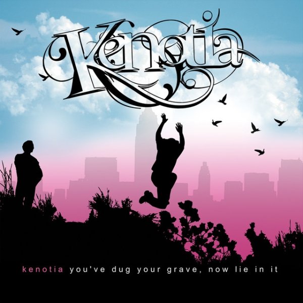 Kenotia You've Dug Your Grave, Now Lie In It, 2007