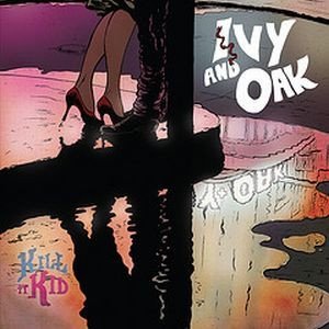 Kill It Kid Ivy And Oak, 2009