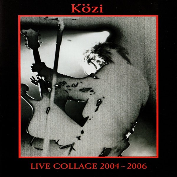 Album Közi - Live Collage 2004 〜 2006