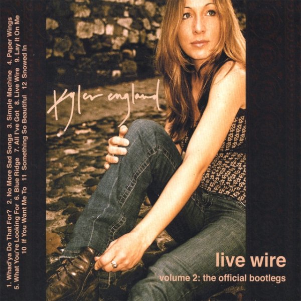 Kyler England Live Wire Volume 2: The Official Bootlegs / The Green Room Sessions, 2007