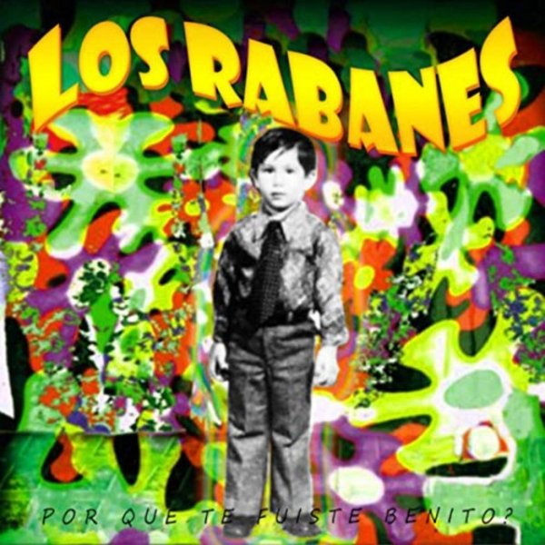 Album Los Rabanes - Por Que Te Fuiste Benito?
