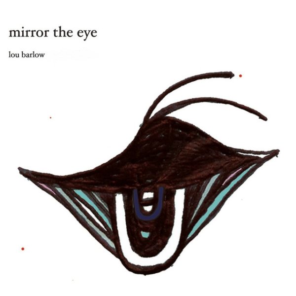 Album Lou Barlow - Mirror the Eye