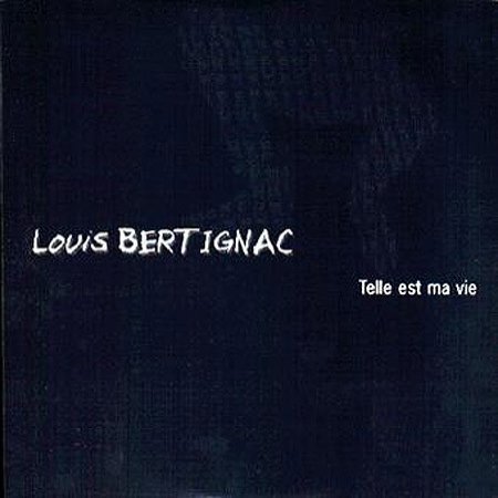 Album Louis Bertignac - Telle Est Ma Vie