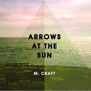 Album M. Craft - Arrows At The Sun