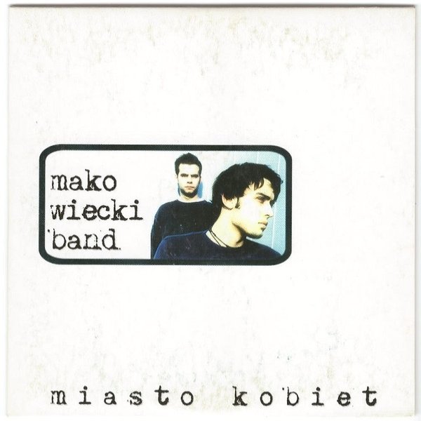 Makowiecki Band Miasto Kobiet, 2003