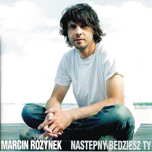 Album Marcin Rozynek - Nastepny Bedziesz Ty
