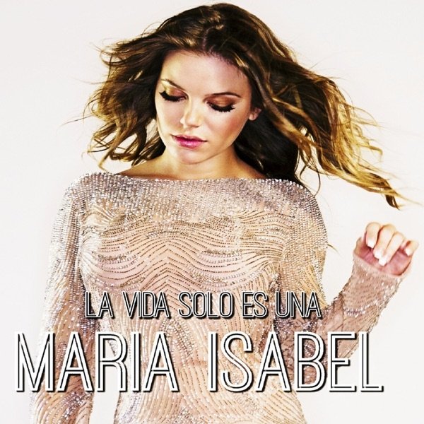 Album María Isabel - La Vida Solo Es Una