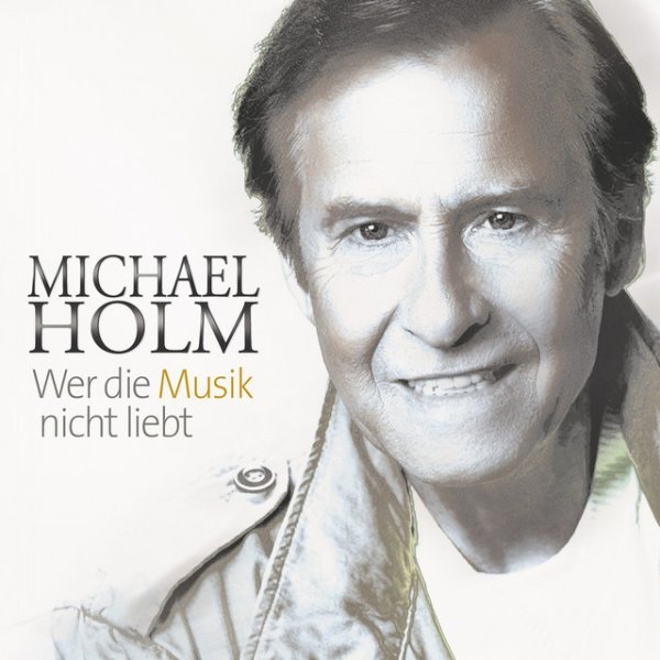 Album Wer die Musik nicht liebt - Michael Holm