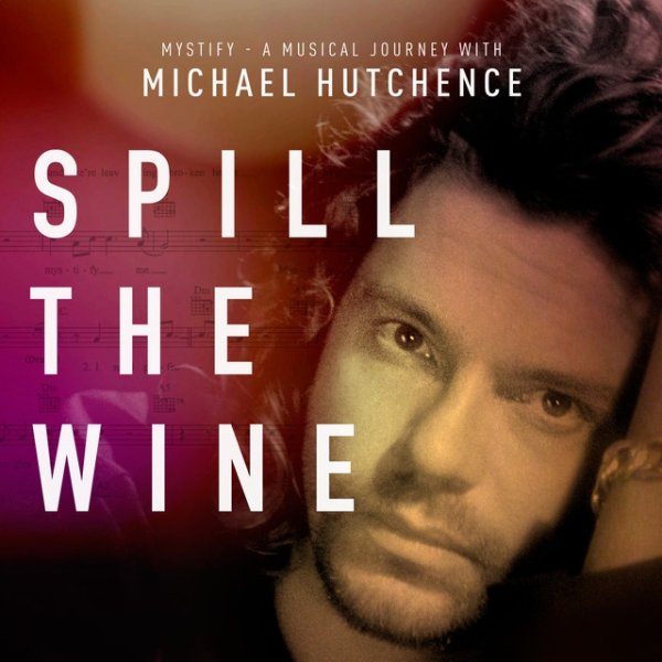 Michael Hutchence Spill The Wine, 2019