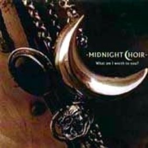 Album Midnight Choir - What Am I Worth To You